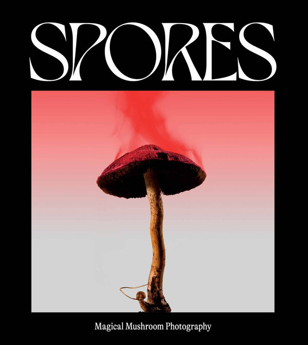 Spores: Magical Mushroom Photography Book