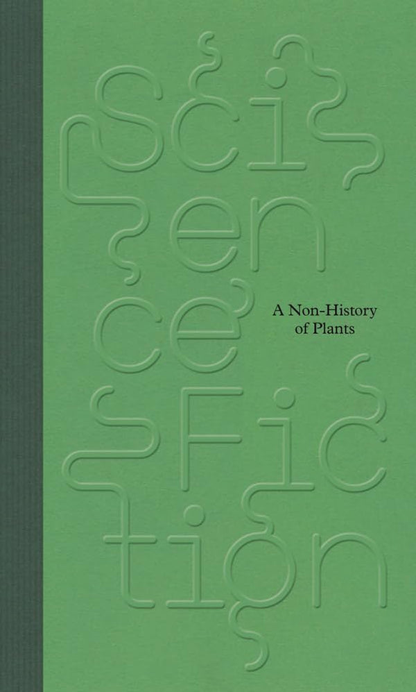 Science / Fiction.: A Non-History of Plants