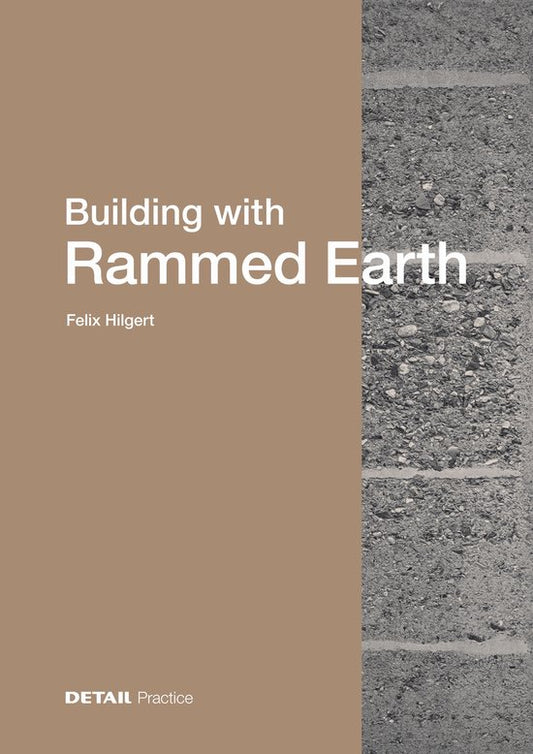 Book cover for 'Building with Rammed Earth' by Felix Hilbert. The cover features a solid warm brown-tan vertical band on the left with white title text, and a close-up photograph of rammed earth blocks on the right.