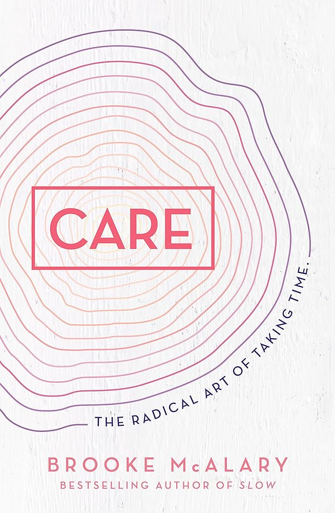 Care: The radical art of taking time