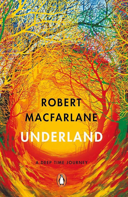 Book cover of 'Underland' by Robert Macfarlane featuring a vivid illustration of a root system with roots in the foreground and tree branches reaching upwards.