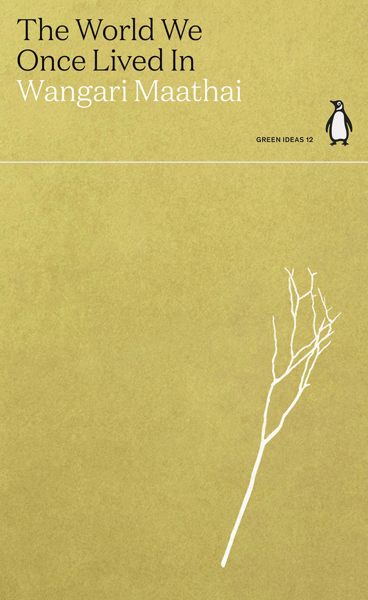 Book cover of 'The World We Once Lived In' by Wangari Maathai with a minimalist design on a beige background.