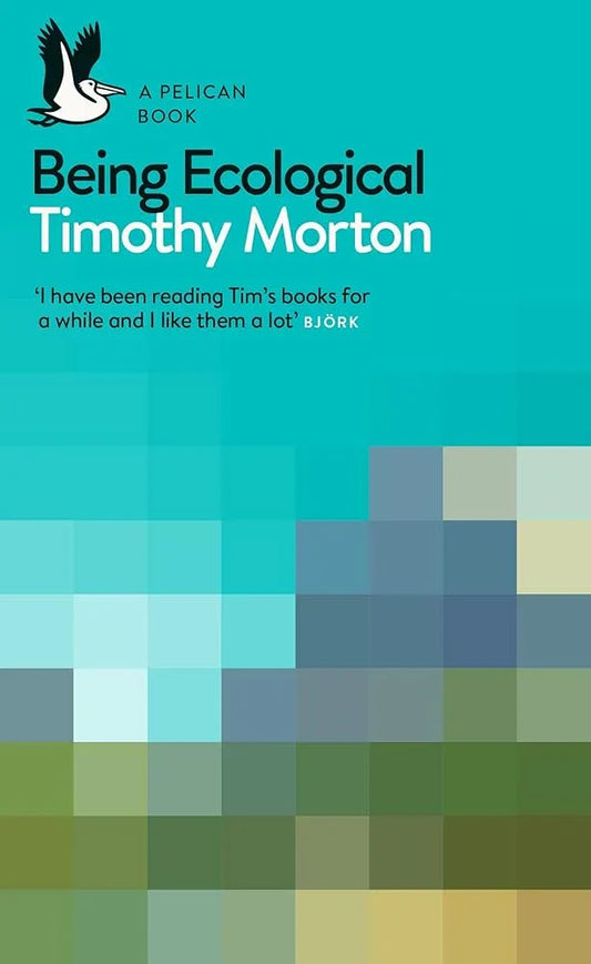 Cover of the book 'Being Ecological' by Timothy Morton, published by Harvard University Press. The cover has a minimalist design with a blurred image of a landscape in shades of blue and green.