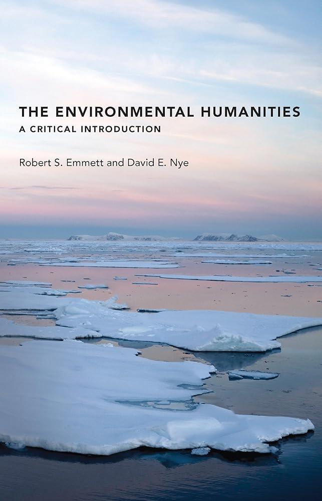 The Environmental Humanities: A Critical Introduction (Mit Press)