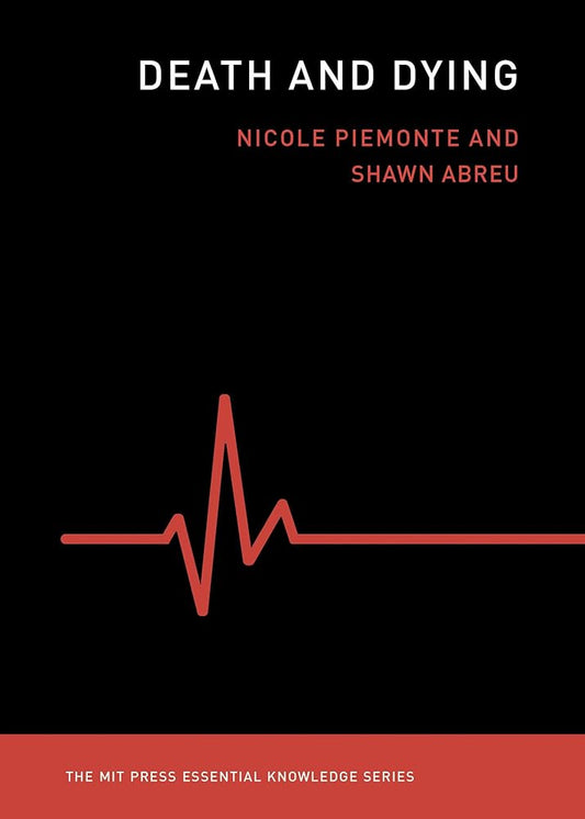 Cover of the book 'Death and Dying' from the MIT Press Essential Knowledge series, featuring a red heartbeat line and the names of the authors Nicole Piemont and Shawn Abreu.