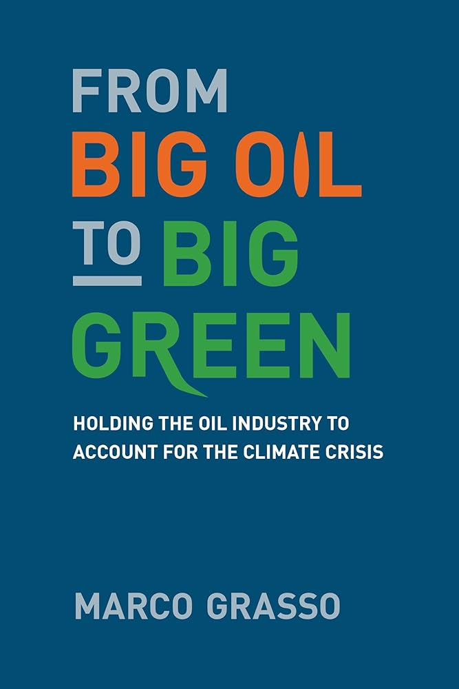 From Big Oil to Big Green: Holding the Oil Industry to Account for the Climate Crisis
