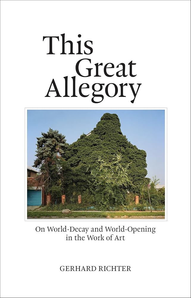This Great Allegory: On World-Decay and World-Opening in the Work of Art