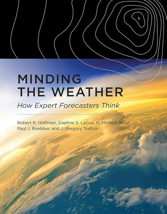Cover of the book 'Minding the Weather: How Expert Forecasters Think' showing a stylized image of a globe with weather-like patterns.