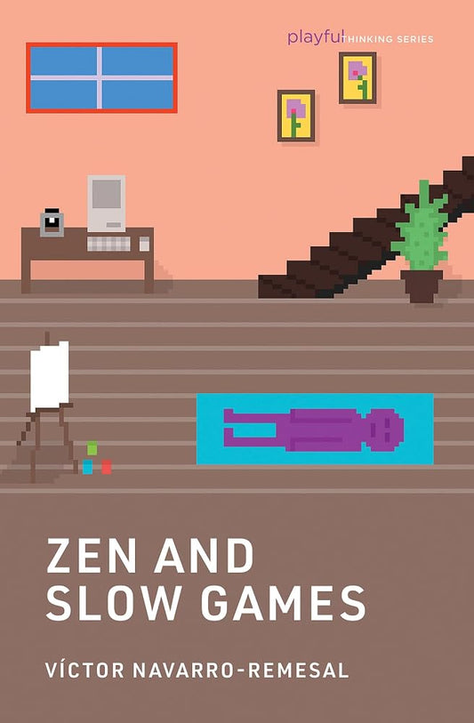 Zen and Slow Games (Playful Thinking) cover image