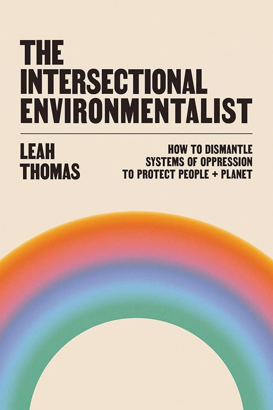 Book cover of 'The Intersectional Environmentalist' by Leah Thomas, featuring a multicolored rainbow design.
