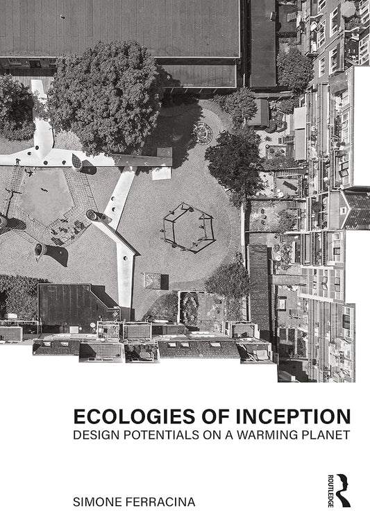 Ecologies of Inception: Design Potentials on a Warming Planet cover image