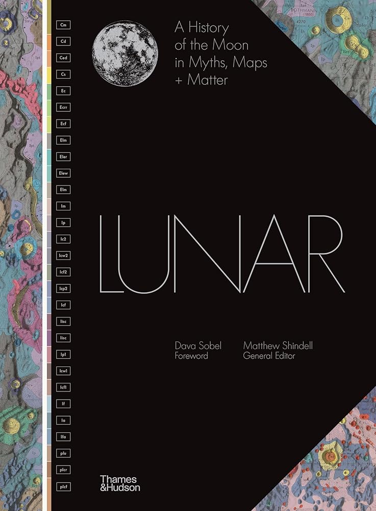 Lunar A History of the Moon in Myths, Maps + Matter