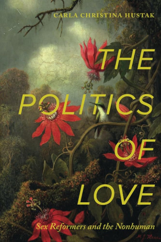 Politics of Love: Sex Reformers and the Nonhuman cover image