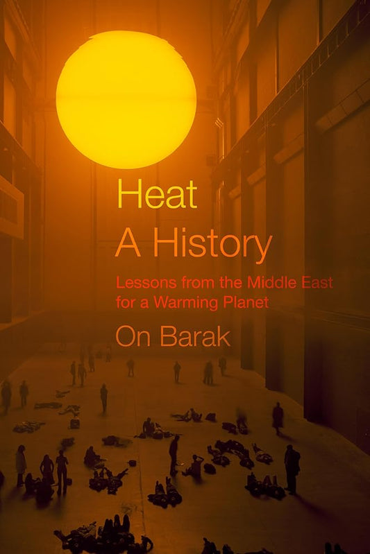 Heat, a History: Lessons from the Middle East for a Warming Planet cover image