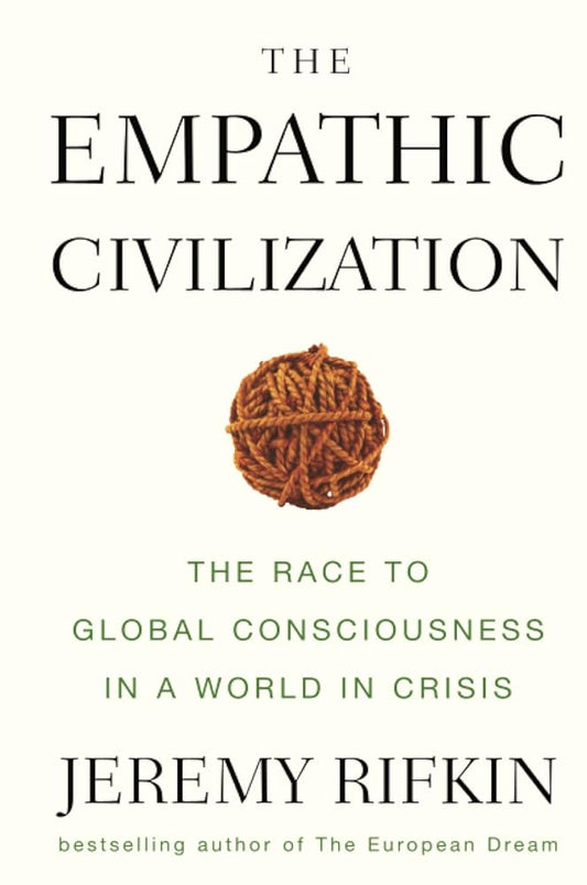 The Empathic Civilization: The Race to Global Consciousness in a World in Crisis cover image