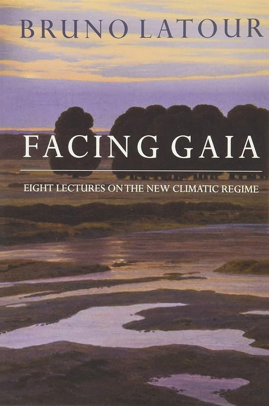 Facing Gaia: Eight Lectures on the New Climatic Regime cover image