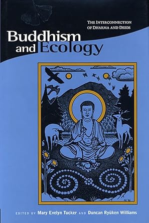 Buddhism and Ecology: The Interconnection of Dharma and Deeds