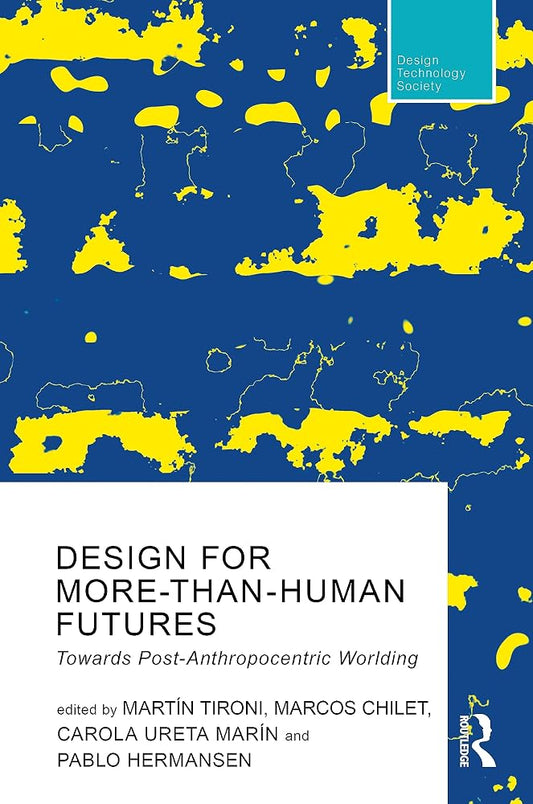Book cover for 'Design for More-Than-Human Futures' with a blue and yellow abstract map-like pattern, a white title block at the bottom, and a Design Technology Society label in the top right.
