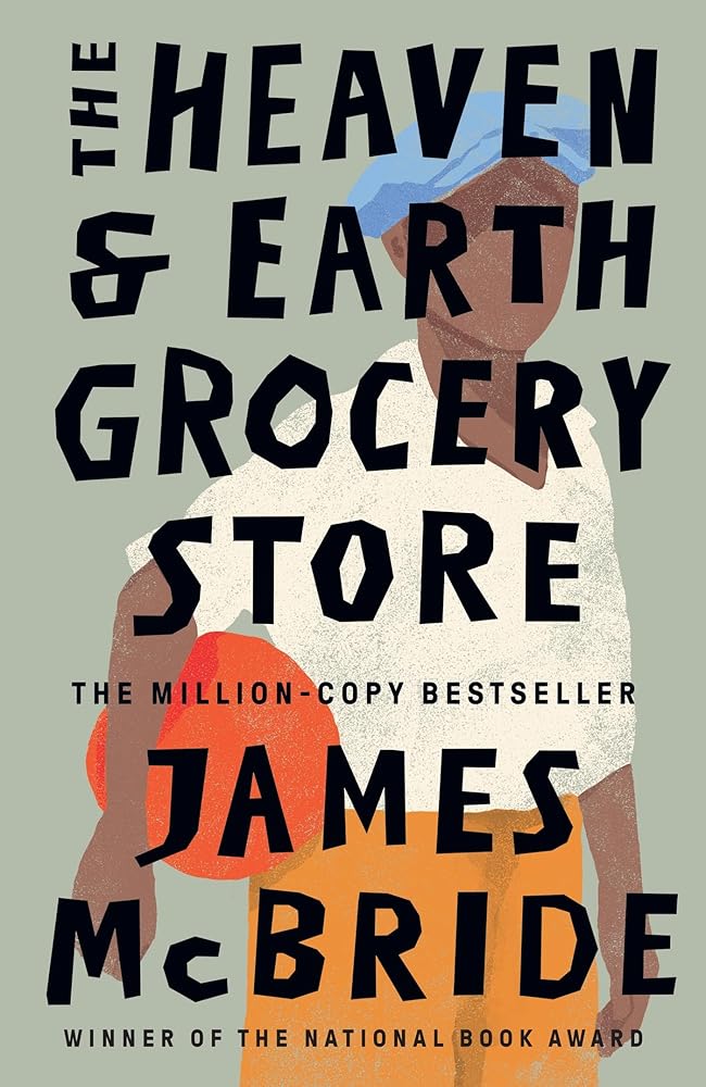 The Heaven and Earth Grocery Store : A Novel James McBride