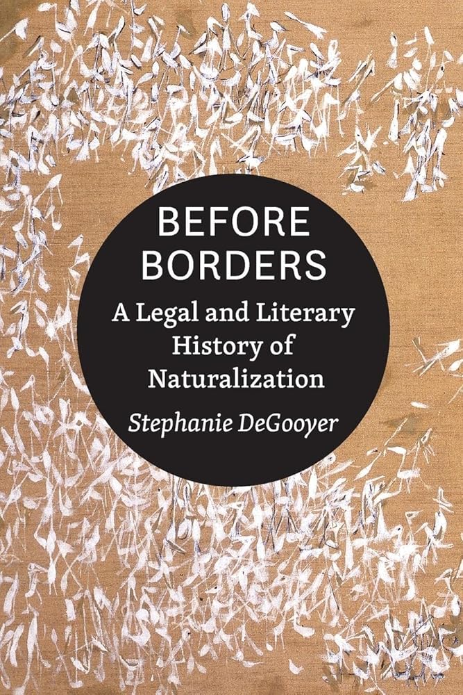 Before Borders: A Legal and Literary History of Naturalization