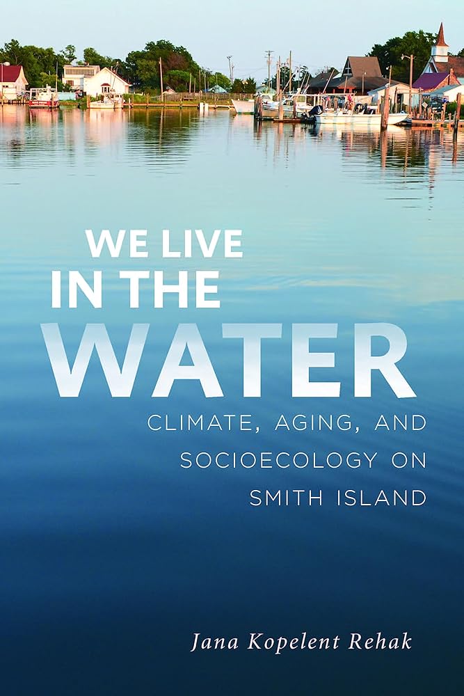 We Live in the Water: Climate, Aging, and Socioecology on Smith Island
