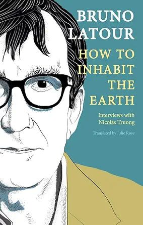 How to Inhabit the Earth: Interviews with Nicolas Truong cover image