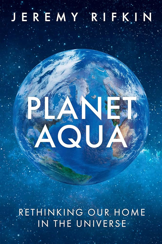 Planet Aqua: Rethinking Our Home in the Universe cover image