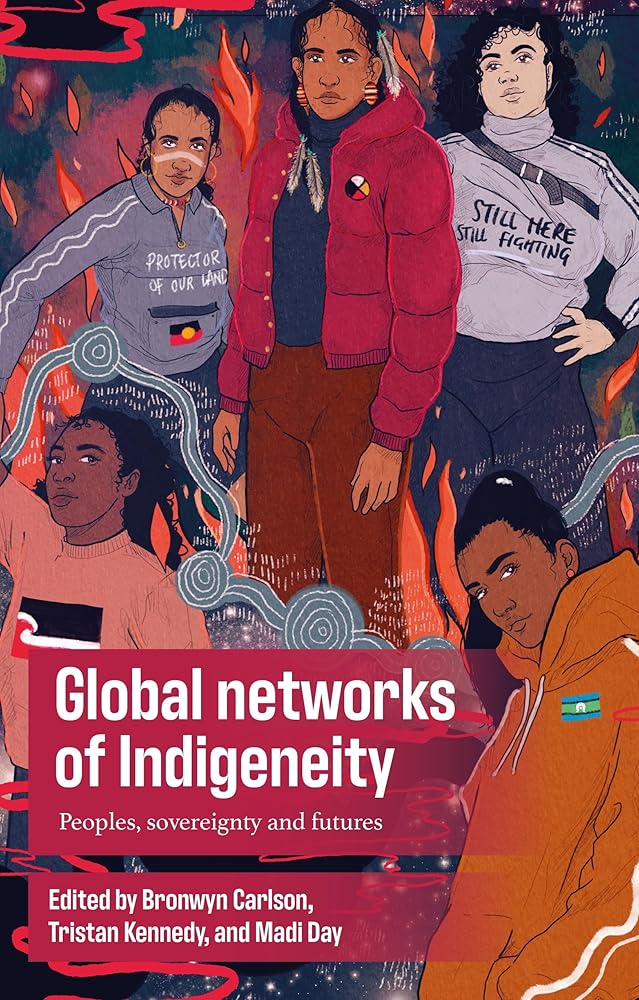 Global networks of Indigeneity: Peoples, sovereignty and futures