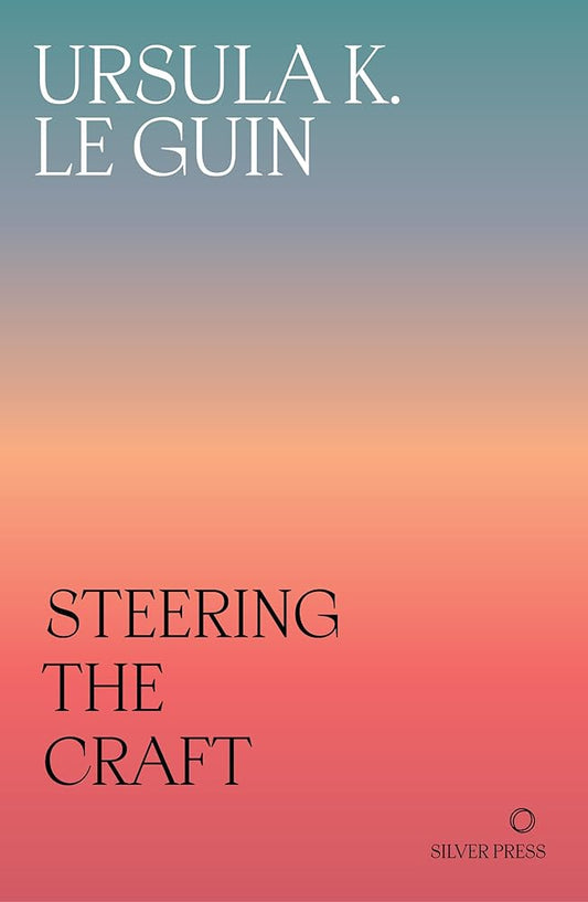 Book cover of 'Steering The Craft' by Ursula K. Le Guin, featuring a gradient of pink to blue with the author's name at the top.