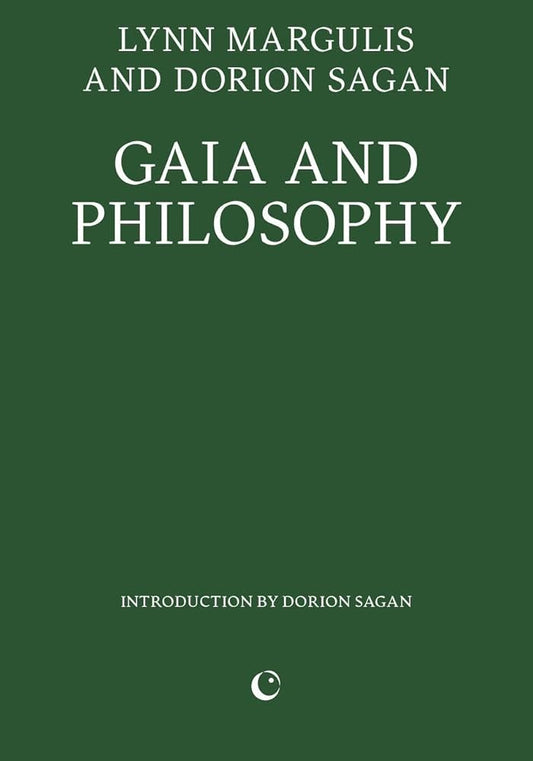 This image features the cover of the book titled "Gaia and Philosophy" by Lynn Margulis and Dorion Sagan. The cover is a simple yet elegant green, highlighting the title and the authors' names prominently in white and silver fonts.