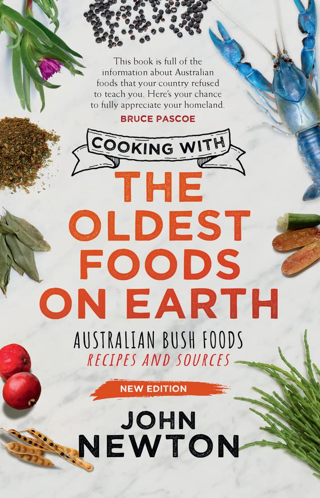 Cooking with the Oldest Foods on Earth: Australian Bush Foods Recipes and Sources Updated Edition (2)