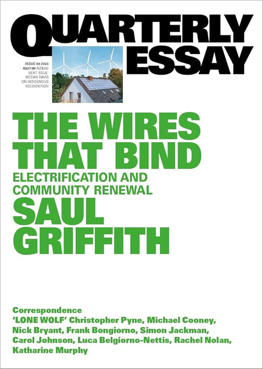 The Wires That Bind: Electrification and Community Renewal: Quarterly Essay 89 cover image