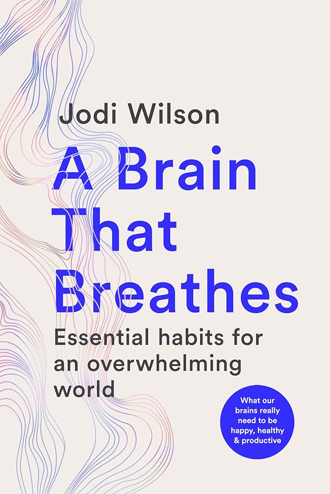 A Brain That Breathes: Essential Habits for an Overwhelming World