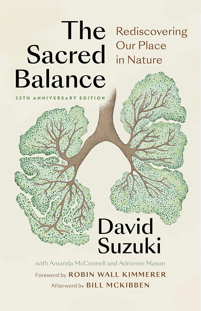 The Sacred Balance, 25th anniversary edition: Rediscovering Our Place in Nature