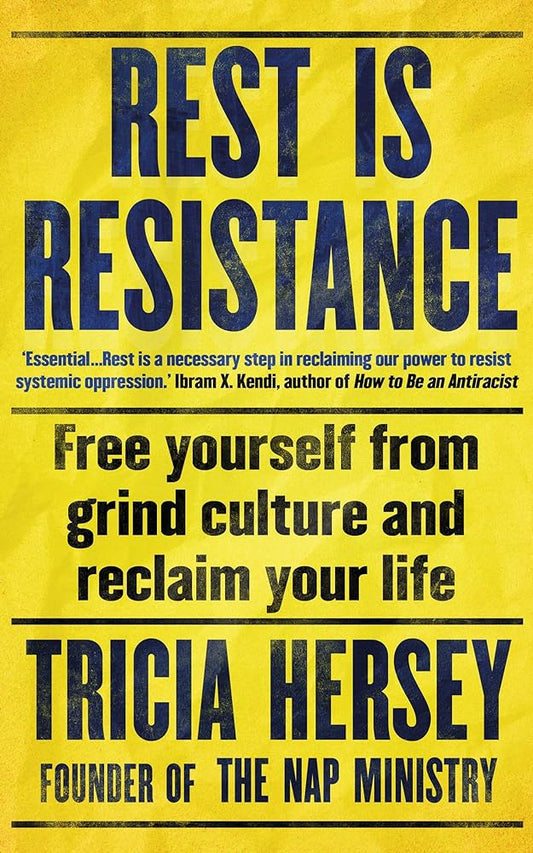 The image displays the cover of the book titled "Rest is Resistance" by Tricia Hersey. The cover features a bold, yellow background with large, black text that reads: "REST IS RESISTANCE" in a striking, capitalized font.