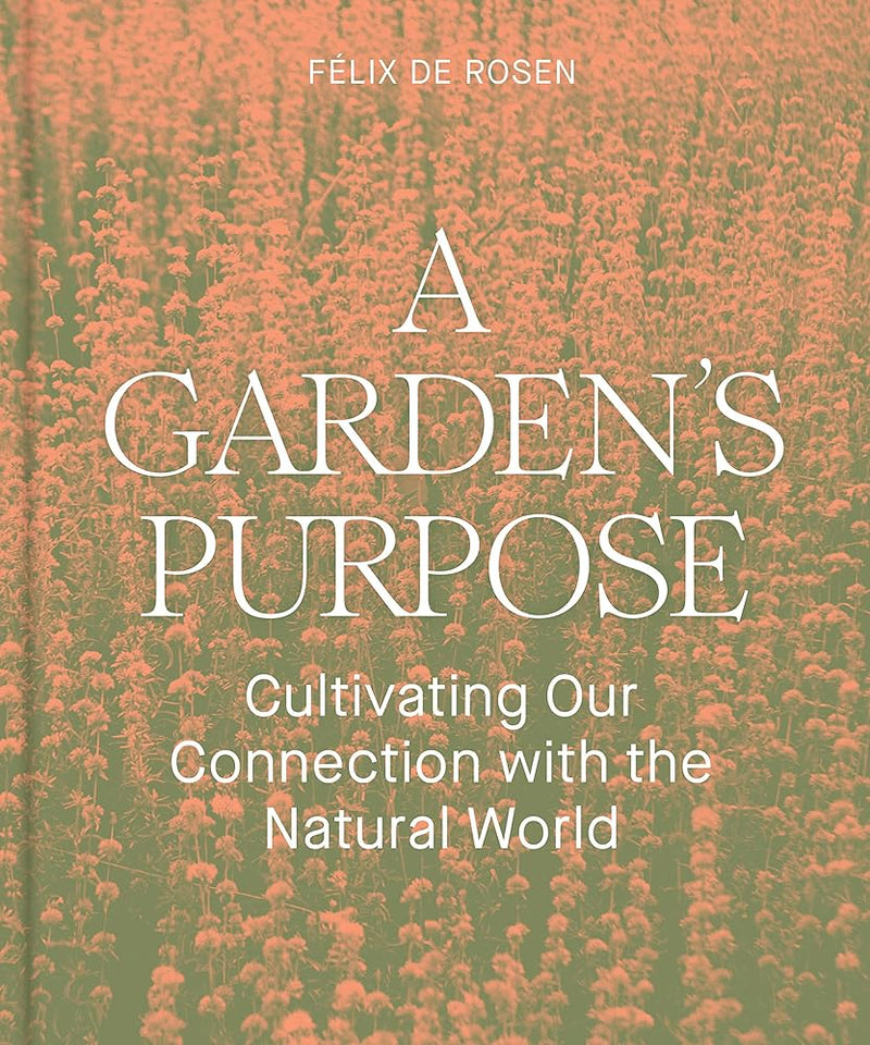 A Garden's Purpose: Cultivating Our Connection with the Natural World (-)