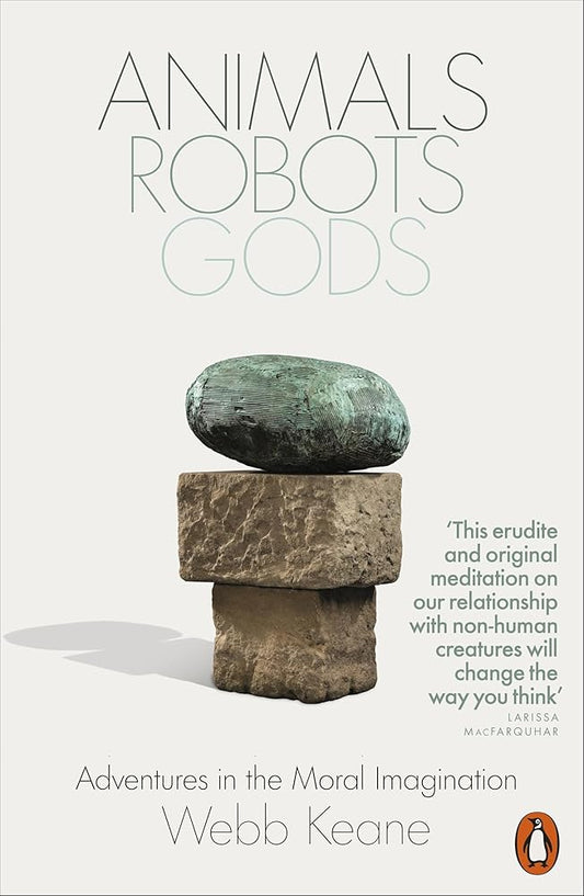 Book cover of 'Animals, Robots, Gods' by Webb Keane with a stone sculpture on a white background.