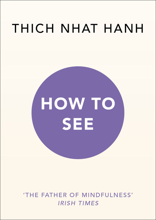 Book cover of 'How to See' by Thich Nhat Hanh with a purple circle and white text on a light gray background.