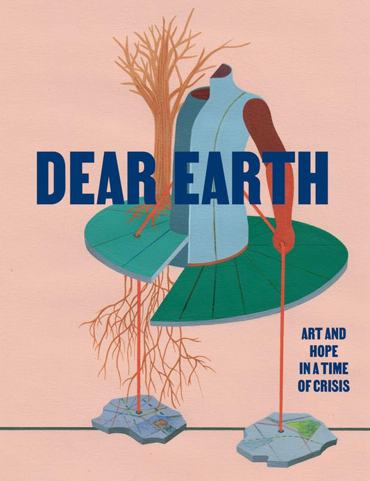 Dear Earth: Art and Hope in a Time of Crisis cover image