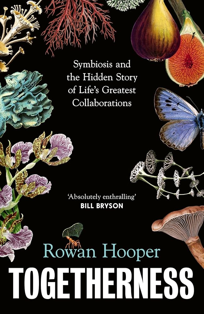 Togetherness: Symbiosis and the Hidden Story of Life's Greatest Collaborations