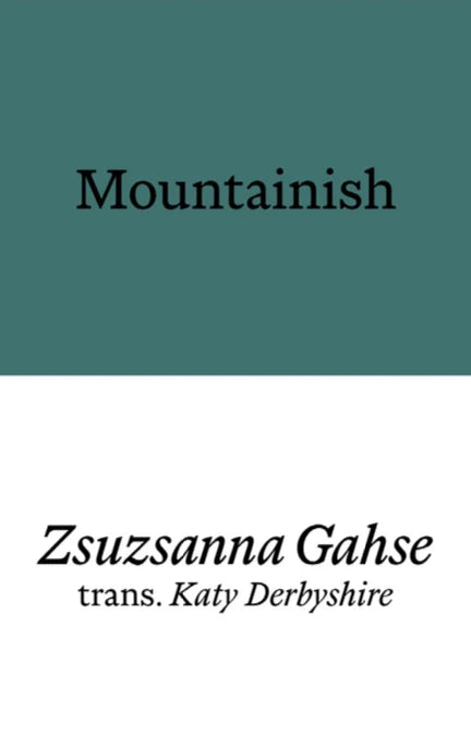 Book cover of 'Mountainish' by Zsuzsanna Gahse with a green and white background.