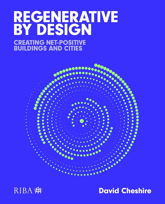 Regenerative by Design: Creating living buildings and cities cover image