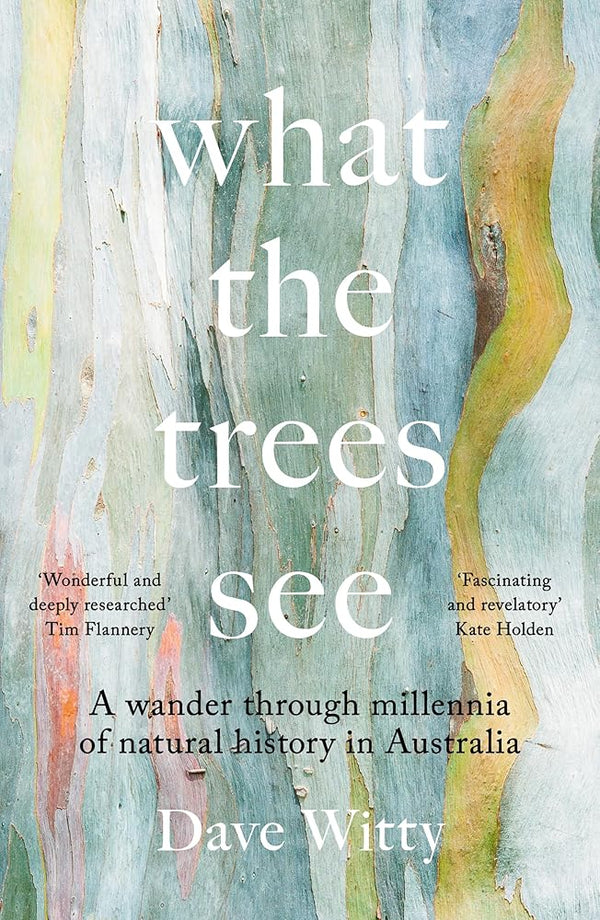 What the Trees See: A Wander Through Millennia of Natural History in Australia