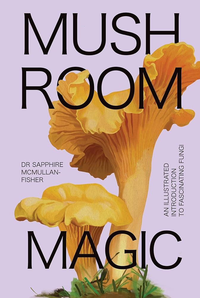 Mushroom Magic: An Illustrated Introduction to Fascinating Fungi