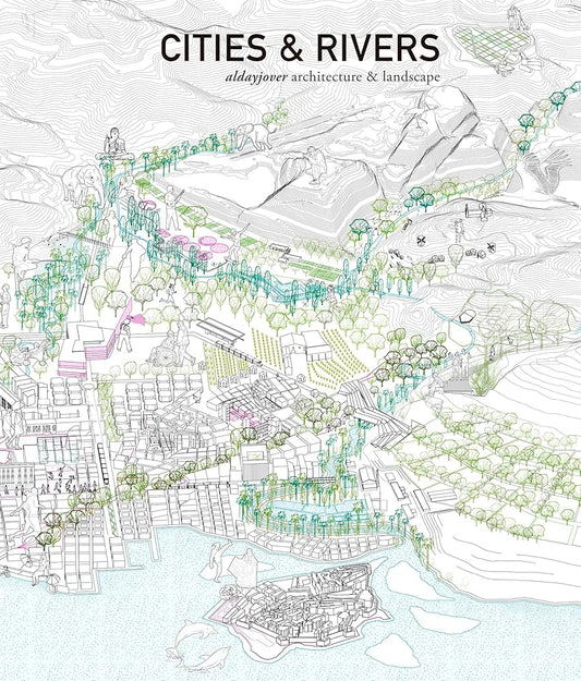Cover of the book 'Cities & Rivers' featuring a detailed illustration of a cityscape with green and blue lines denoting waterways, by aldayjover Architecture & Landscape.