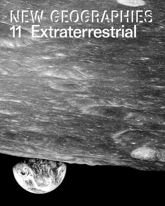 Cover of 'New Geographies 11 Extraterrestrial' with lunar surface and Earth in the background