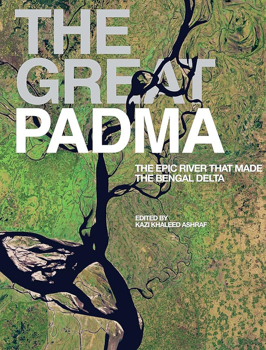 Cover of the book 'The Great Padma: The Epic River that Made the Bengal Delta' featuring an aerial photograph of a river delta with green fields and waterways.