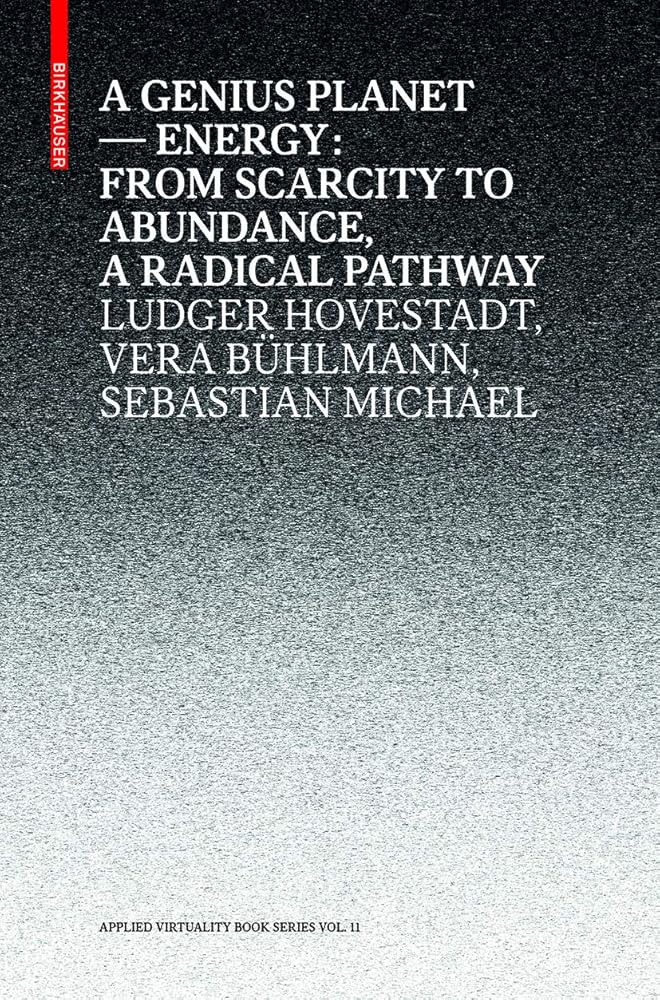 A Genius Planet: Energy: From Scarcity to Abundance – a Radical Pathway