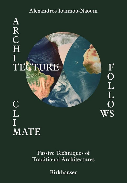 Book cover for 'Architecture Follows Climate: Traditional Architectures' by Alexandros Ioannou-Naoum, published by Birkhauser.