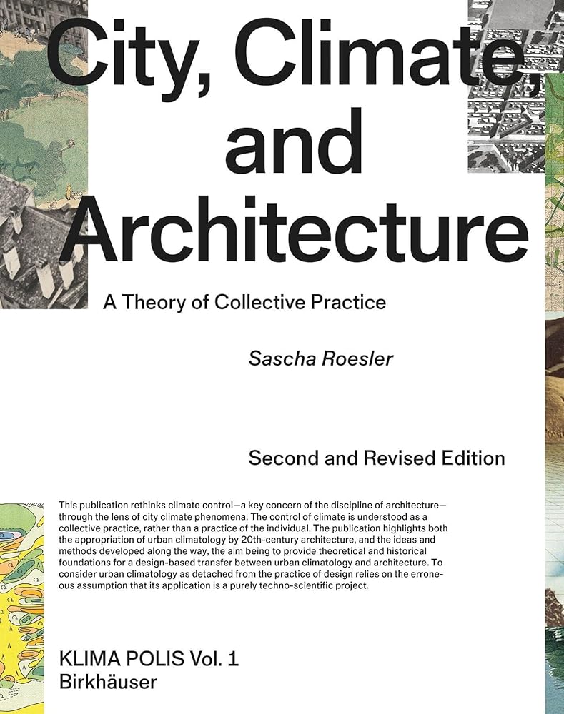 City, Climate, and Architecture: A Theory of Collective Practice (Klima Polis, 1)